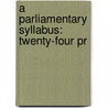A Parliamentary Syllabus: Twenty-Four Pr door Joseph Thomas Robert