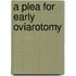 A Plea For Early Oviarotomy
