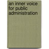 An Inner Voice For Public Administration by Nancy Murray