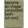 Become An Image Consultant [with Cd-rom] door Tag Goulet