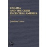 Canada And The Crisis In Central America door Jonathan Lemco