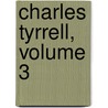 Charles Tyrrell, Volume 3 door George Payne Rainsford James