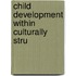 Child Development Within Culturally Stru