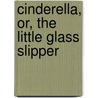 Cinderella, Or, the Little Glass Slipper door Marcia Brown
