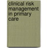 Clinical Risk Management In Primary Care by Keith Haynes
