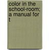 Color In The School-Room; A Manual For T door United States Government Office