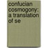 Confucian Cosmogony: A Translation Of Se