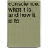 Conscience. What It Is, And How It Is Fo
