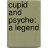 Cupid And Psyche: A Legend