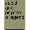Cupid And Psyche: A Legend door Shakerley Marmion