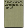 D Monstrations  Vang Liques, Tr., Reprod by monstrations D