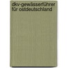 Dkv-gewässerführer Für Ostdeutschland by Günter Eck