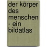 Der Körper des Menschen - Ein Bildatlas door Tony Smith