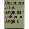 Descubre a tus angeles / Ask Your Angels door Timothy Wyllie