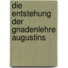 Die Entstehung der Gnadenlehre Augustins by Volker H. Drecoll