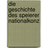 Die Geschichte Des Speierer Nationalkonz door Ernst Brasse