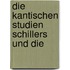 Die Kantischen Studien Schillers Und Die