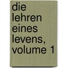 Die Lehren Eines Levens, Volume 1 by Mrs Gore