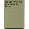Die Segenhirsche - Eine Sage für Kinder door Necati Demir
