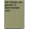 Die Tribute von Panem 3. Flammender Zorn by Suzanne Collins