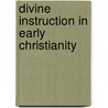 Divine Instruction in Early Christianity by Stephen E. Witmer