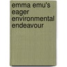 Emma Emu's Eager Environmental Endeavour by Matina Bastakos