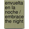 Envuelta en la noche / Embrace the Night by Karen Chance