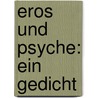 Eros Und Psyche: Ein Gedicht by Hans Georg Meyer