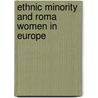 Ethnic Minority and Roma Women in Europe door Social Affairs And Equal Opportunities Directorate-General For Employment