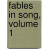 Fables In Song, Volume 1 by Edward Robert Bulwer Lytton Lytton