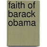 Faith Of Barack Obama by Stephen Mansfield