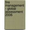Fire Management - Global Assessment 2006 by Food and Agriculture Organization of the