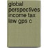 Global Perspectives Income Tax Law Gps C