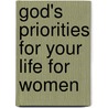 God's Priorities For Your Life For Women door Onbekend