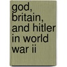 God, Britain, And Hitler In World War Ii door Arlie J. Hoover