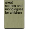 Great Scenes And Monologues For Children door Ed Craig Slaight