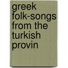 Greek Folk-Songs From The Turkish Provin door Lucy M.J. Garnett