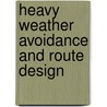 Heavy Weather Avoidance and Route Design door Mike Ma-Li Chen