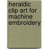 Heraldic Clip Art For Machine Embroidery by Alan Weller
