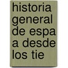 Historia General De Espa A Desde Los Tie door Modesto Lafuente