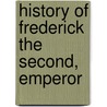 History Of Frederick The Second, Emperor door Thomas Laurence Kington-Oliphant
