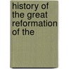 History Of The Great Reformation Of The door Jean Henri Merle D'Aubignï¿½