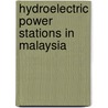 Hydroelectric Power Stations in Malaysia by Not Available