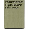 Instrumentation In Earthquake Seismology door Jens Havskov