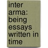 Inter Arma: Being Essays Written In Time door Edmund Gosse