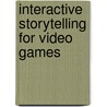 Interactive Storytelling For Video Games by Josiah Lebowitz