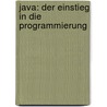 Java: Der Einstieg in die Programmierung by Helmut Balzert