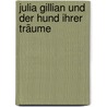 Julia Gillian und der Hund ihrer Träume door Alison McGhee