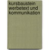 Kursbaustein Werbetext und Kommunikation door Dominik Pietzcker