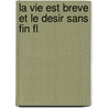 La Vie Est Breve Et Le Desir Sans Fin Fl door Patarick Lapeyre